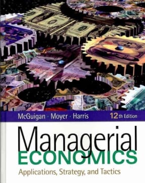 Managerial Economics: Applications, Strategy and Tactics 12th Edition Frederick Harris, James R McGuigan, R Charles Moyer