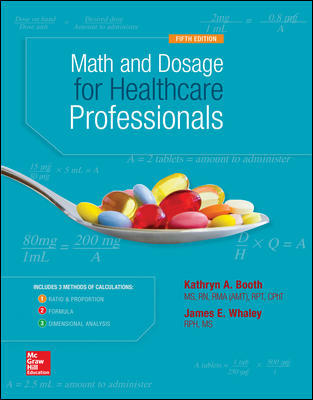 Math and Dosage Calculations for Healthcare Professionals 5th Edition James Whaley, Jennifer Palmunen, Kathryn A Booth, Susan Sienkiewicz