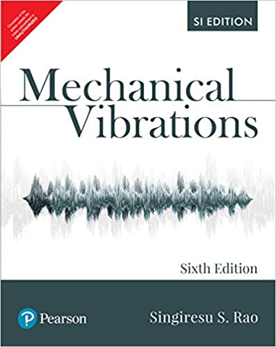 Mechanical Vibrations, SI Edition 6th Edition Singiresu S. Rao