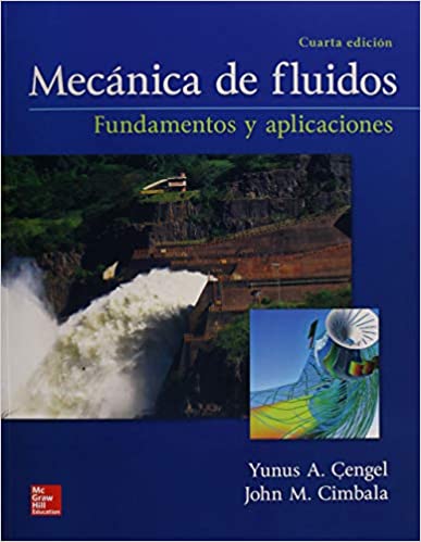 Mecánica de Fluidos: Fundamentos y aplicaciones 4th Edition John M. Cimbala, Yunus A. Cengel