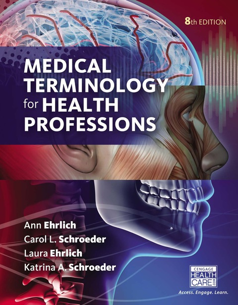 Medical Terminology for Health Professions 8th Edition Ann Ehrlich, Carol L Schroeder, Katrina A Schroeder, Laura Ehrlich