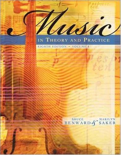 Music in Theory and Practice 8th Edition Bruce Benward, Marilyn Saker