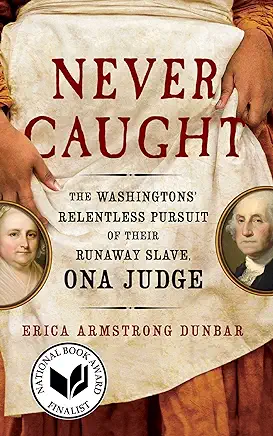 Never Caught Erica Armstrong Dunbar