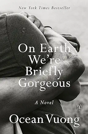 On Earth We’re Briefly Gorgeous Ocean Vuong