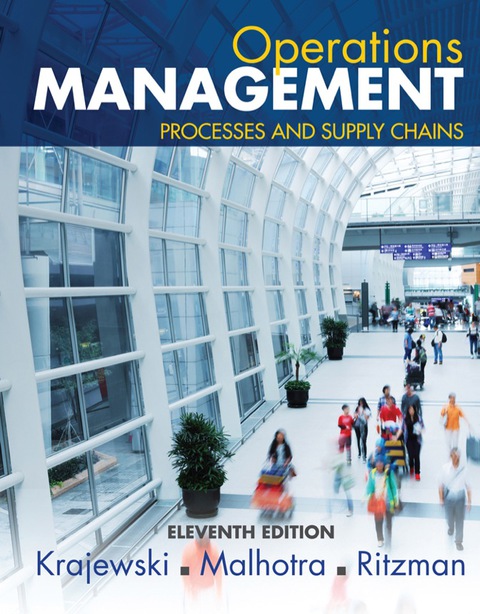 Operations Management: Processes and Supply Chains 11th Edition Larry Ritzman, Lee Krajewski, Manoj Malhotra