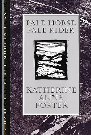 Pale Horse, Pale Rider Katherine Anne Porter