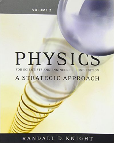 Physics for Scientists and Engineers: A Strategic Approach Volume 2 2nd Edition Randall D. Knight