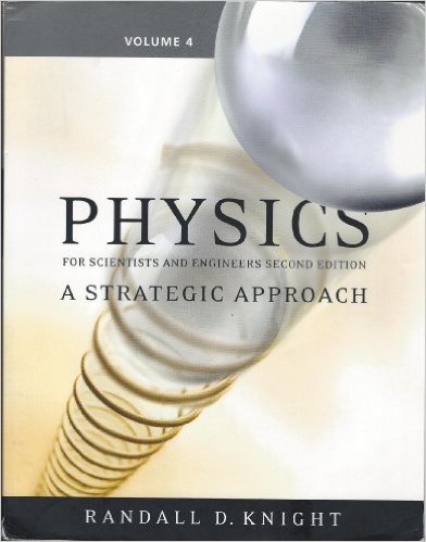 Physics for Scientists and Engineers: A Strategic Approach, Volume 4, (Chapters 26-37) 2nd Edition Randall D. Knight