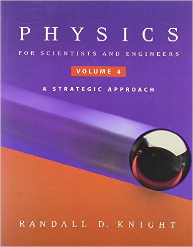 Physics for Scientists and Engineers: A Strategic Approach, Volume 4 3rd Edition Randall D. Knight