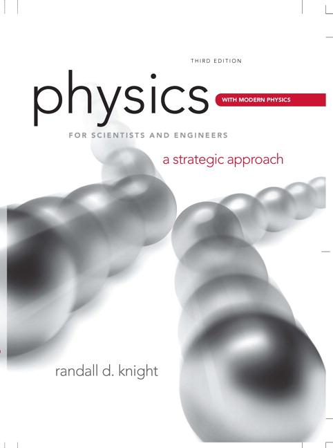 Physics for Scientists and Engineers: A Strategic Approach with Modern Physics 4th Edition Randall D. Knight