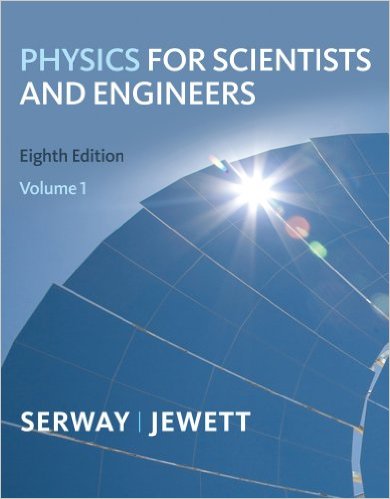 Physics for Scientists and Engineers, Volume 1, Chapters 1-22 9th Edition John W. Jewett, Raymond A. Serway