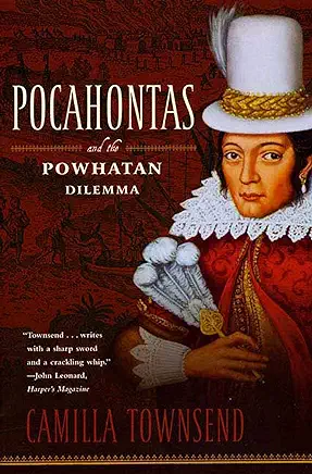 Pocahontas and the Powhatan Dilemma Camilla Townsend