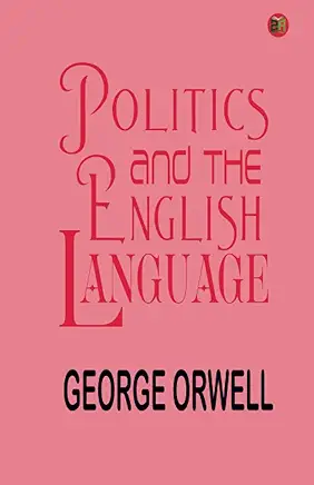 Politics and the English Language George Orwell