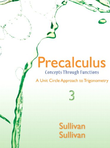 Precalculus: Concepts Through Functions, A Unit Circle Approach to Trigonometry 3rd Edition Michael Sullivan