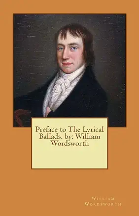 Preface to the Lyrical Ballads William Wordsworth