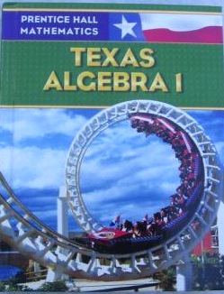 Prentice Hall Mathematics: Texas Algebra 1 1st Edition Carter, Cuevas, Holliday, Luchin