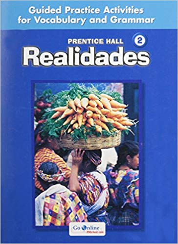 Prentice Hall Realidades Level 2: Guided Practice Activities for Vocabulary and Grammar 1st Edition Savvas Learning Co