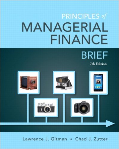 Principles of Managerial Finance, Brief 5th Edition Chad J. Zutter, Lawrence J Gitman