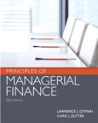 Principles of Managerial Finance 13th Edition Chad J. Zutter, Lawrence J Gitman