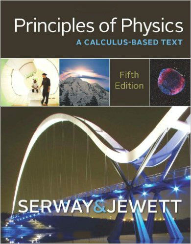 Principles of Physics: A Calculus-Based Text 5th Edition John W. Jewett, Raymond A. Serway