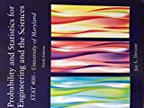 Probability and Statistics for Engineering and the Sciences: Stat 400 - University of Maryland 9th Edition Jay L. Devore