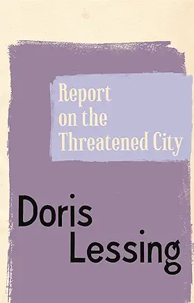 Report on the Threatened City Doris Lessing