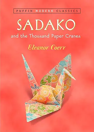 Sadako and the Thousand Paper Cranes Eleanor Coerr