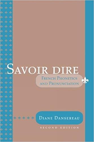 Savoir Dire: Cours de Phonetique et de Prononciation 2nd Edition Diane M. Dansereau