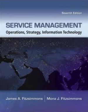 Service Management: Operations, Strategy, and Information Technology 7th Edition James Fitzsimmons, Mona Fitzsimmons