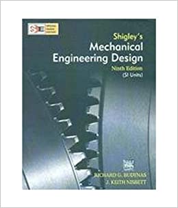 Shigley's Mechanical Engineering Design 9th Edition Budynas Richard, J Keith Nisbett, Keith Nisbett, Richard Budynas