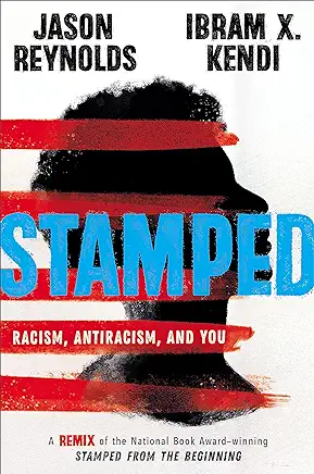 Stamped Jason Reynolds and Ibram X. Kendi