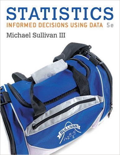 Statistics: Informed Decisions Using Data 6th Edition Michael Sullivan III