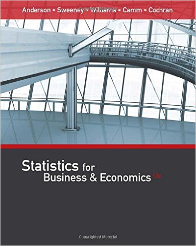 Statistics for Business and Economics, Revised 12th Edition David R. Anderson, Dennis J. Sweeney, James J Cochran, Jeffrey D. Camm, Thomas A. Williams