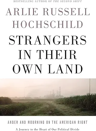 Strangers in Their Own Land Arlie Russell Hochschild