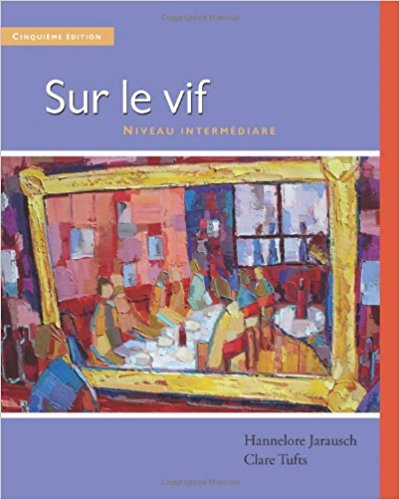 Sur le vif (World Languages) 5th Edition Clare Tufts, Hannelore Jarausch