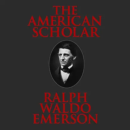 The American Scholar Ralph Waldo Emerson