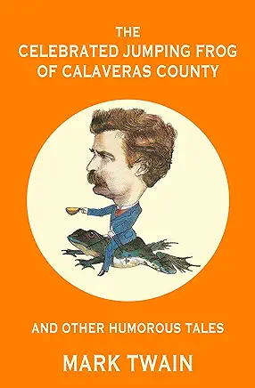 The Celebrated Jumping Frog of Calaveras County Mark Twain