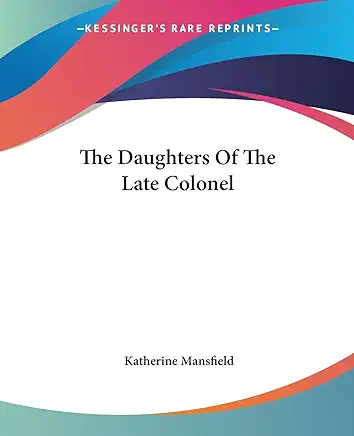 The Daughters of the Late Colonel Katherine Mansfield