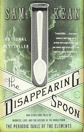 The Disappearing Spoon Sam Kean