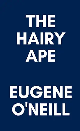 The Hairy Ape Eugene O’Neill