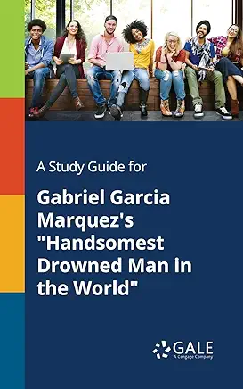 The Handsomest Drowned Man in the World Gabriel Garcia Márquez