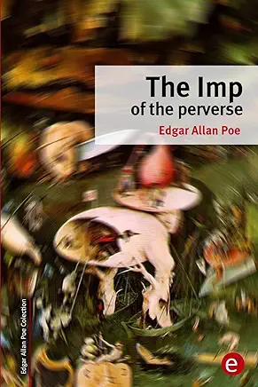 The Imp of the Perverse Edgar Allan Poe