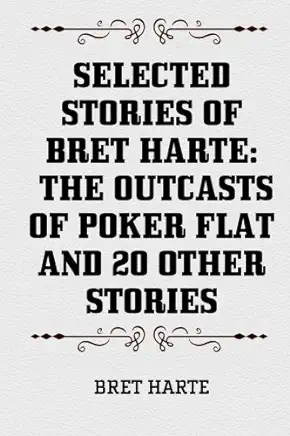 The Outcasts of Poker Flat Bret Harte