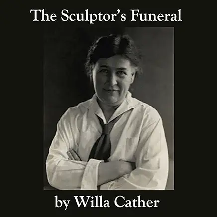 The Sculptor’s Funeral Willa Cather