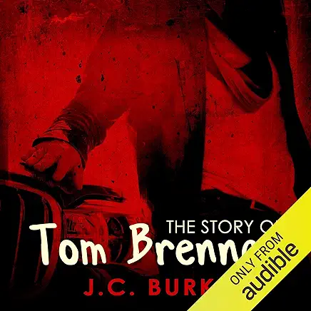 The Story of Tom Brennan J. C. Burke