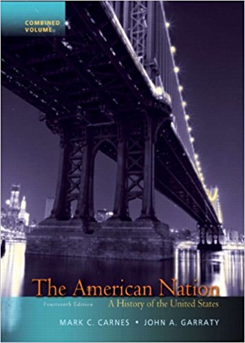 The American Nation: A History of the United States, Combined Volume 14th Edition John A. Garraty, Mark C. Carnes