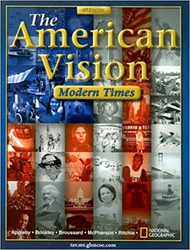 The American Vision: Modern Times, California Edition 1st Edition Alan Brinkley, Albert S. Broussard, Donald A. Ritchie, James M. McPherson, Joyce Appleby