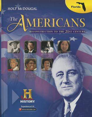 The Americans: Reconstruction to the 21st Century, Florida Edition 1st Edition Gerald A. Danzer, J. Jorge Klor de Alva, Larry S. Krieger, Louis E. Wilson, Nancy Woloch