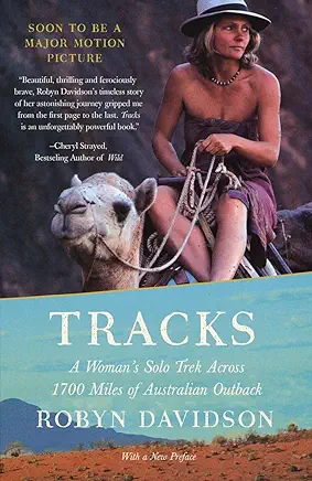 Tracks: A Woman’s Solo Trek Across 1700 Miles of Australian Outback Robyn Davidson