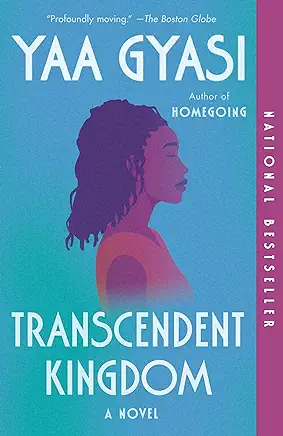 Transcendent Kingdom Yaa Gyasi